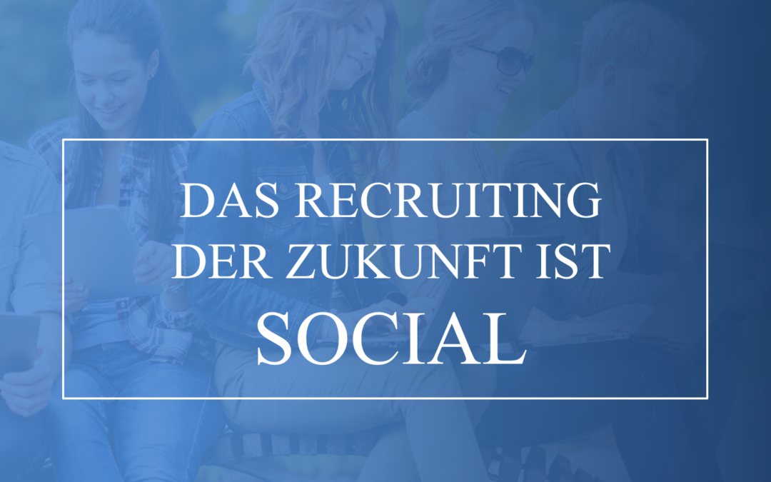 Social Recruiting – 4 Praxisbeispiele und Ausblick auf agiles HR!